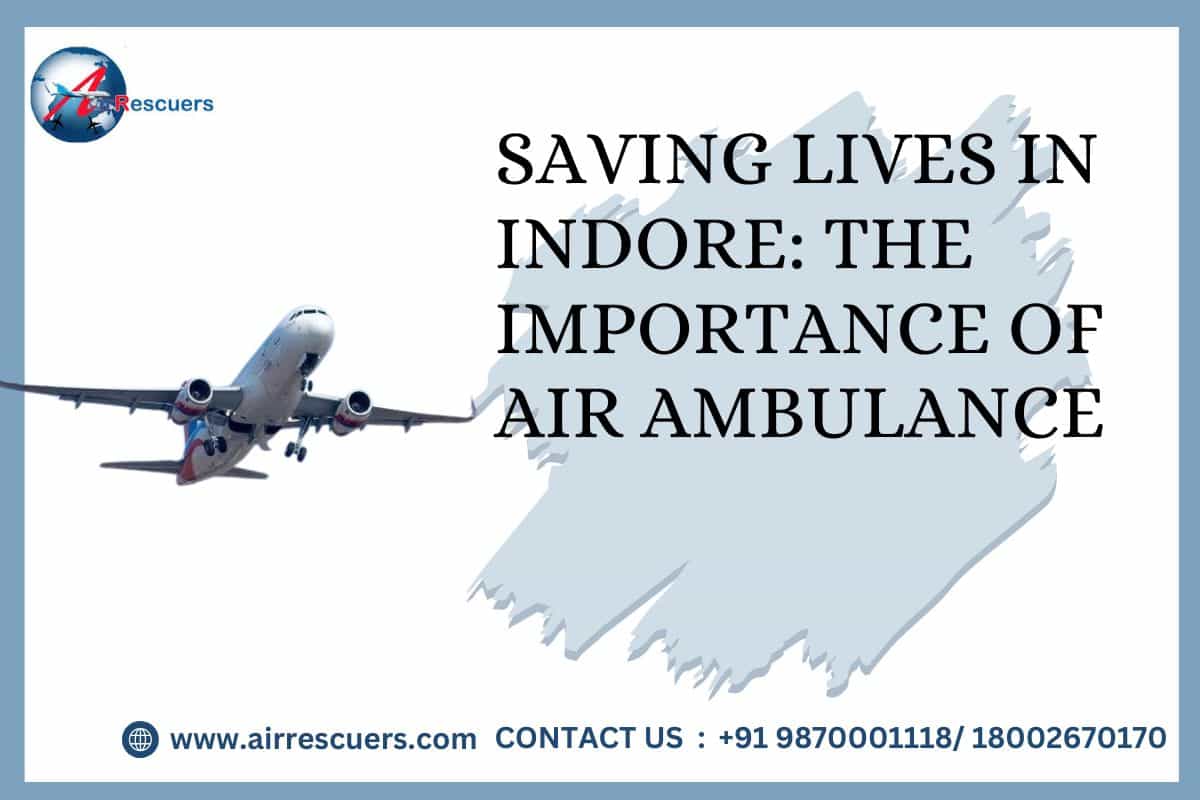 Saving Lives in Indore: The Importance of Air Ambulance